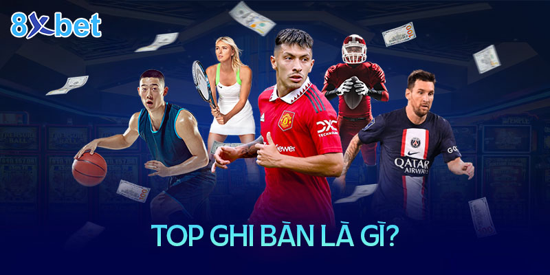 Top ghi bàn là gì? Xem top ghi bàn ở đâu là chuẩn xác nhất hiện nay? 3 Top ghi bàn là gì?
