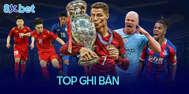 Top ghi bàn là gì? Xem top ghi bàn ở đâu là chuẩn xác nhất hiện nay? 2 Top ghi bàn là gì? Xem top ghi bàn ở đâu là chuẩn xác nhất hiện nay?