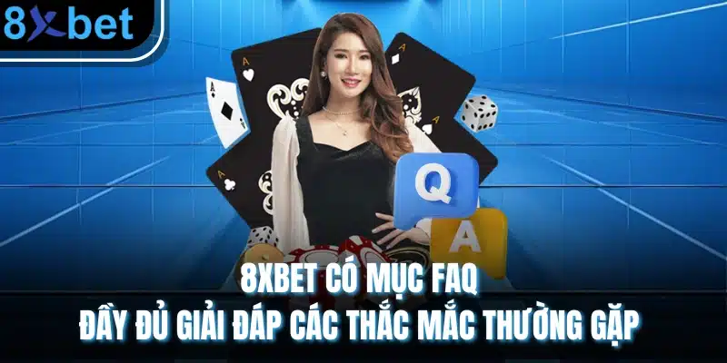 8xBet - Link Trang chủ nhà cái 8xbet Châu Âu Mới Nhất 2026 8 8XBET có mục FAQ đầy đủ giải đáp các thắc mắc thường gặp
